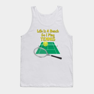 Life Is A Beach So I Play Tennis 2 Tank Top